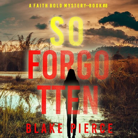 So Forgotten (A Faith Bold FBI Suspense Thriller¿Book Eight) - Blake Pierce
