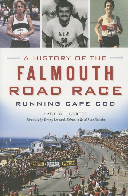 A History of the Falmouth Road Race - Paul C Clerici
