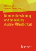 Cover-Bild zum Titel 'Demokratieerziehung und die Bildung digitaler Öffentlichkeit' von ''