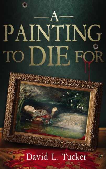 A Painting To Die For - David L. Tucker