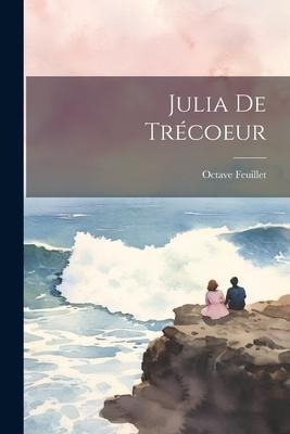 Julia de Trécoeur - Octave Feuillet