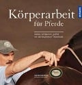 Körperarbeit für Pferde - Jim Masterson, Stefanie Reinhold