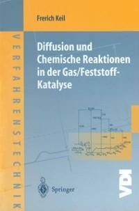 Diffusion und Chemische Reaktionen in der Gas/Feststoff-Katalyse - Frerich Keil