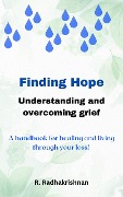 Finding Hope: Understanding and overcoming grief - R. Radhakrishnan