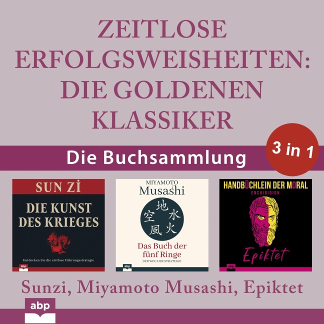 Zeitlose Erfolgsweisheiten - Epiktet, Miyamoto Musashi, Sunzi