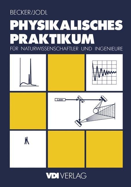 Physikalisches Praktikum für Naturwissenschaftler und Ingenieure - Hansjörg Jodl, Jürgen Becker