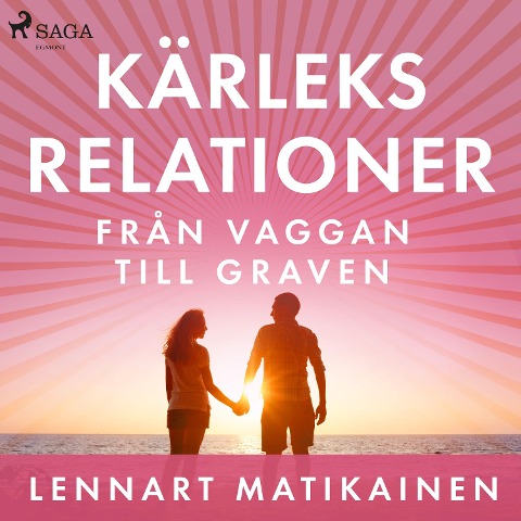 Kärleksrelationer från vaggan till graven - Lennart Matikainen