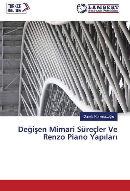 De¿i¿en Mimari Süreçler Ve Renzo Piano Yap¿lar¿ - Damla Korkmazo¿lu