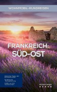 Cover-Bild zum Titel 'Frankreich Wohnmobil-Rundreisen: Süd-Ost: Reiseführer (Wohnmobil Rundreisen)' von 'Hans Müller'