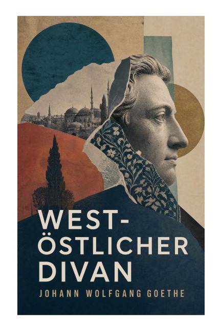 West-östlicher Divan - Johann Wolfgang Goethe