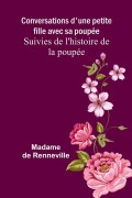 Cover-Bild zum Titel 'Conversations d'une petite fille avec sa poupée; Suivies de l'histoire de la poupée' von 'Madame de Renneville'