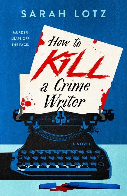 How to Kill a Crime Writer - Sarah Lotz