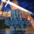 Cover-Bild zum Titel 'Conquered by the Highlander Lib/E' von 'Eliza Knight'