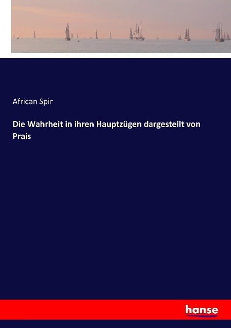 Die Wahrheit in ihren Hauptzügen dargestellt von Prais - African Spir