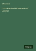 Cover-Bild zum Titel 'Ulrich Füeterers Prosaroman von Lanzelot' von 'Arthur Peter'