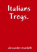 Italians Trogs. - Alessandro Mandelli