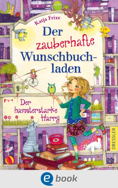 Der zauberhafte Wunschbuchladen 2. Der hamsterstarke Harry - Katja Frixe