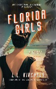 Florida Girls, A Novel - L. L. Kirchner