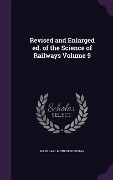 Cover-Bild zum Titel 'Revised and Enlarged ed. of the Science of Railways Volume 9' von 'Marshall Monroe Kirkman'
