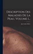 Cover-Bild zum Titel 'Description Des Maladies De La Peau, Volume 1...' von 'Jean Louis Alibert'