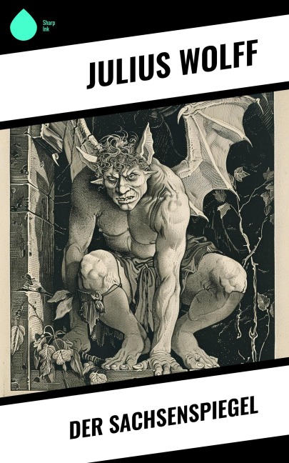 Der Sachsenspiegel - Julius Wolff