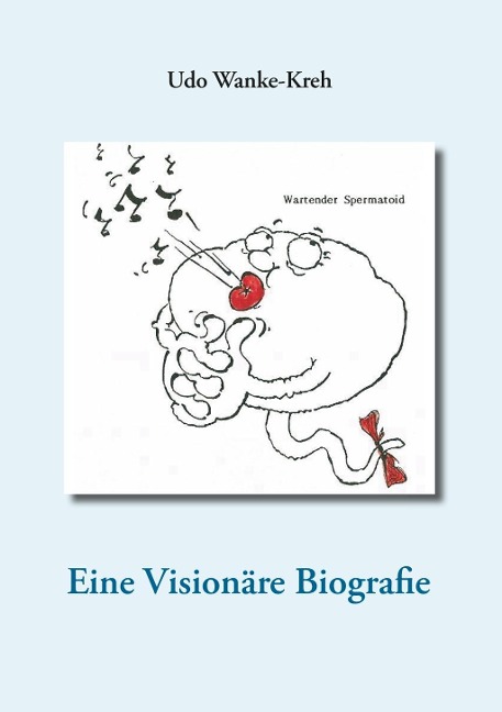Eine Visionäre Biografie - Udo Wanke-Kreh