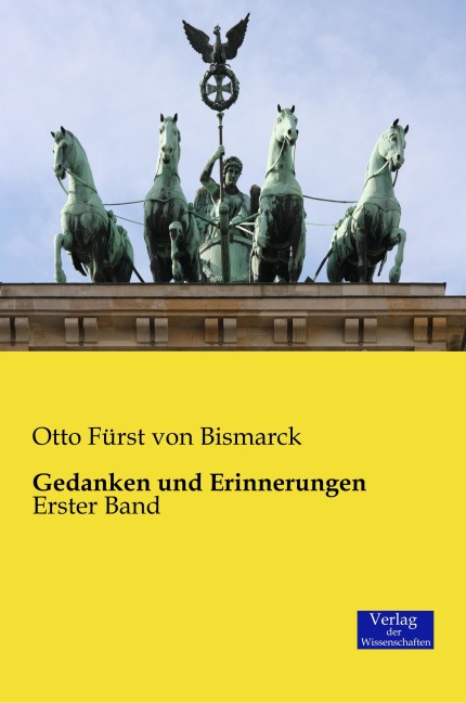 Gedanken und Erinnerungen - Otto Fürst von Bismarck