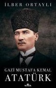 Gazi Mustafa Kemal Atatürk - Ilber Ortayli