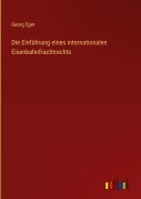 Cover-Bild zum Titel 'Die Einführung eines internationalen Eisenbahnfrachtrechts' von 'Georg Eger'