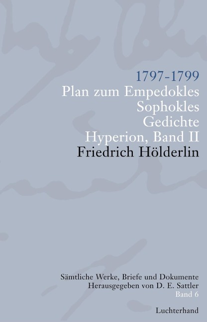 Sämtliche Werke, Briefe und Dokumente 06 - Friedrich Hölderlin