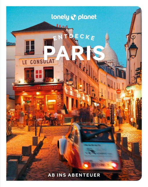 LONELY PLANET Reiseführer Entdecke Paris - Mary Winston Nicklin, Catherine Le Nevez, Jean-Bernard Carillet, Eileen Cho, Danette St. Onge