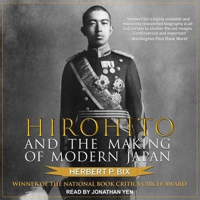 Hirohito and the Making of Modern Japan - Herbert P. Bix