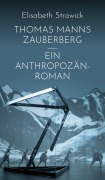 Cover-Bild zum Titel 'Thomas Manns »Zauberberg« - ein Anthropozän-Roman' von 'Elisabeth Strowick'