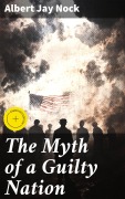 Cover-Bild zum Titel 'The Myth of a Guilty Nation' von 'Albert Jay Nock'