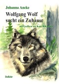 Cover-Bild zum Titel 'Wolfgang Wolf sucht ein Zuhause - Kinderbuch über Wölfe' von 'Johanna Ancke'