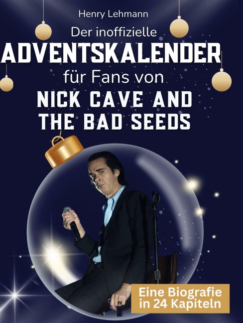 Der inoffizielle Adventskalender für Fans von Nick Cave and the Bad Seeds - Henry Lehmann