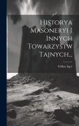 Cover-Bild zum Titel 'Historya Masoneryi I Innych Towarzystw Tajnych...' von 'Feliksa Eger'