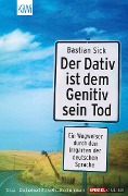 Der Dativ ist dem Genitiv sein Tod - Bastian Sick