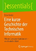 Cover-Bild zum Titel 'Eine kurze Geschichte der Technischen Informatik' von 'Peter Reichl'