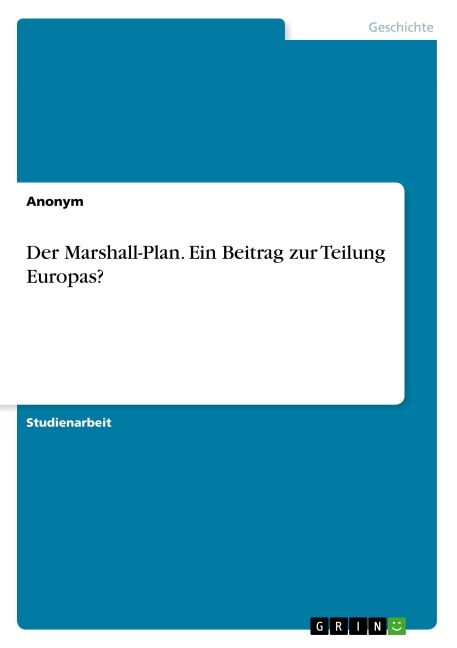 Der Marshall-Plan. Ein Beitrag zur Teilung Europas? - Anonym