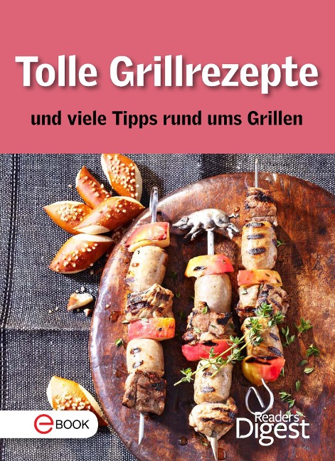 Tolle Grillrezepte und viele Tipps rund ums Grillen - Reader'S Digest