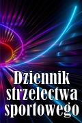 Cover-Bild zum Titel 'Dziennik strzelectwa sportowego' von 'Zenobia ¿Liwi¿Ska'
