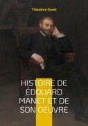 Histoire de Édouard Manet et de son oeuvre - Théodore Duret