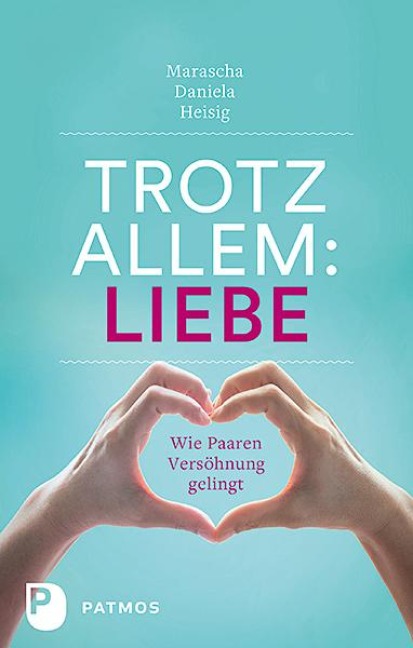 Trotz allem Liebe - Marascha Daniela Heisig