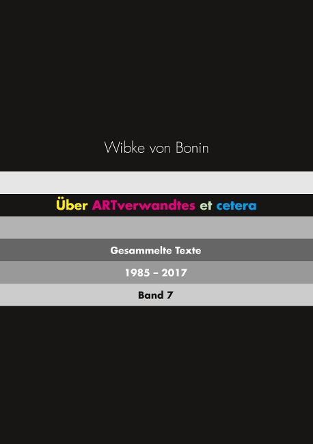 Über ARTverwandtes et cetera Band 7 - Wibke von Bonin