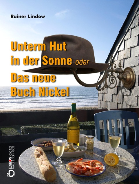 Unterm Hut in der Sonne oder Das neue Buch Nickel - Rainer Lindow