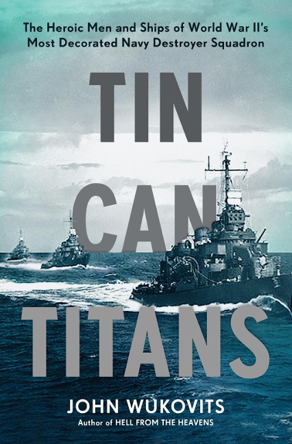 Tin Can Titans - John Wukovits