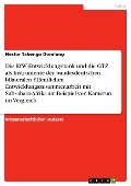 Cover-Bild zum Titel 'Die KfW-Entwicklungsbank und die GTZ als Instrumente der bundesdeutschen bilateralen öffentlichen Entwicklungszusammenarbeit mit Subsahara-Afrika am Beispiel von Kamerun im Vergleich' von 'Nestor Tabengo Domfang'