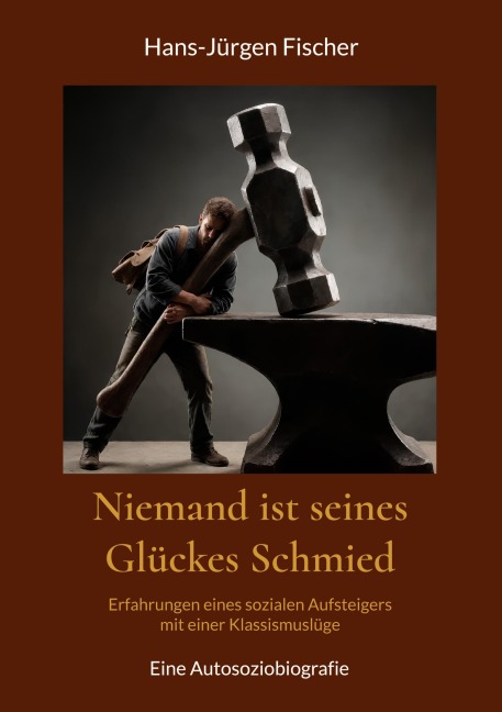 Niemand ist seines Glückes Schmied - Hans-Jürgen Fischer