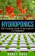 Cover-Bild zum Titel 'Hydroponics: The Complete Guide To Hydroponics For Beginners' von 'Nancy Ross'